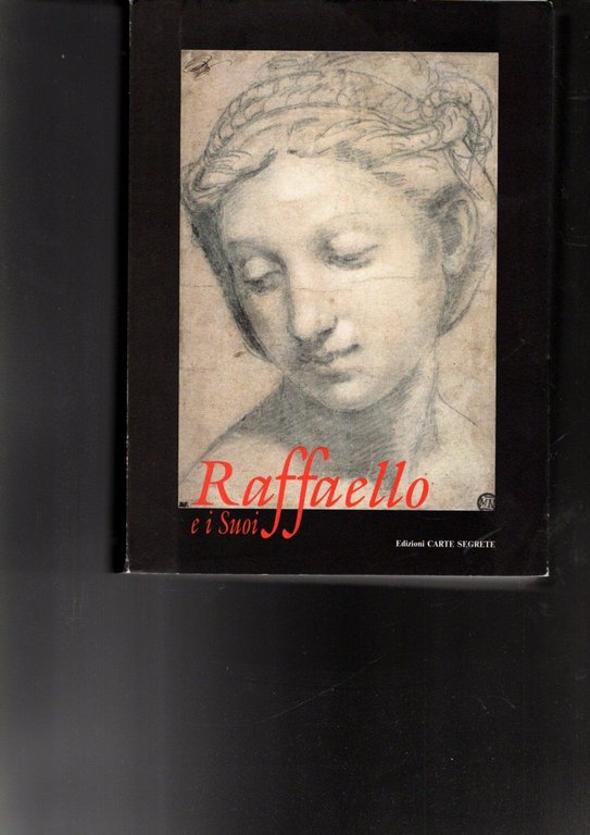Raffaello e i suoi : disegni di Raffaello e della …