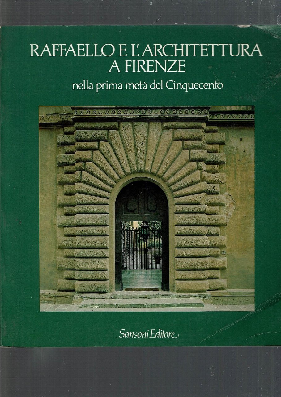 RAFFAELLO E L'ARCHITETTURA A FIRENZE NELLA PRIMA META' DEL 500