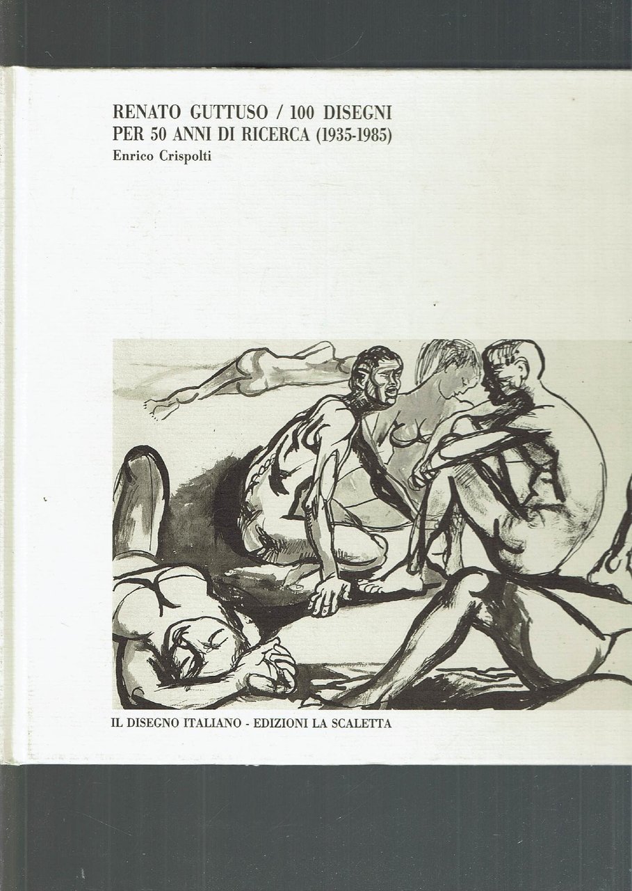 RENATO GUTTUSO / 100 DISEGNI PER 50 ANNI DI RICERCA …