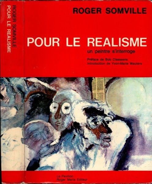 Roger Somville - Pour Le Realisme Un Peintre S'interroge * …