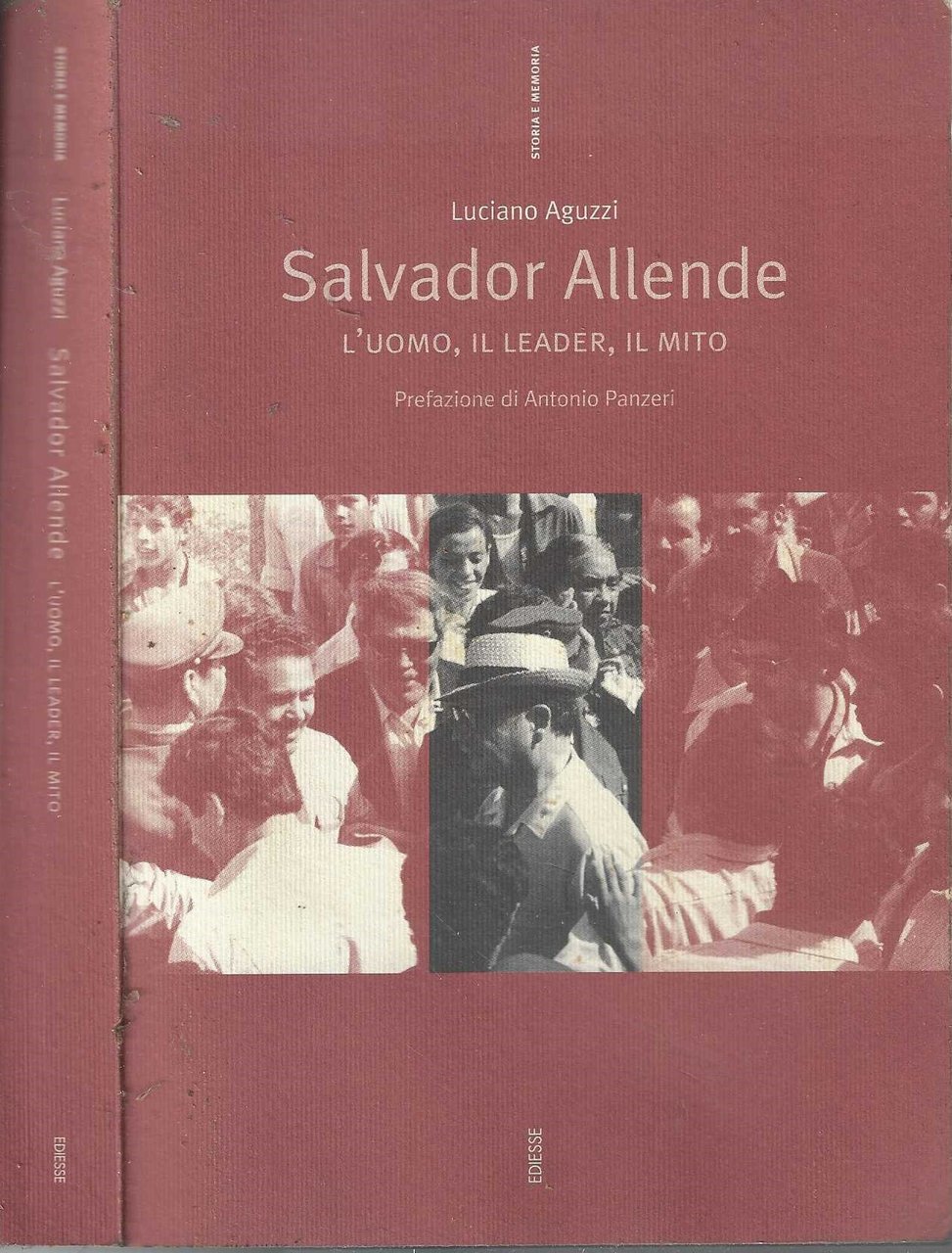 Salvador Allende. L'uomo, il leader, il mito