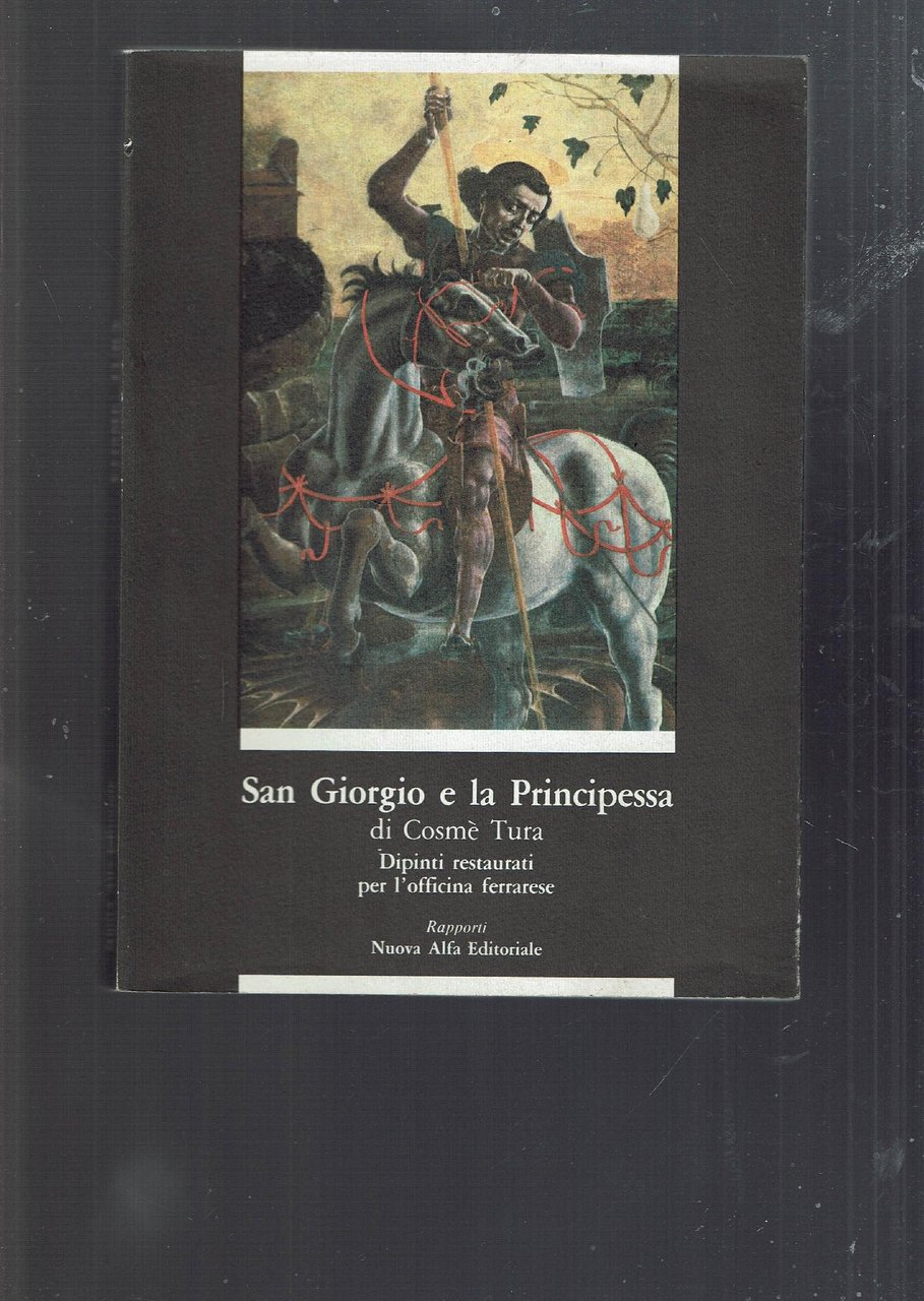 SAN GIORGIO E LA PRINCIPESSA DI COSME' TURA. Dipinti restaurati …