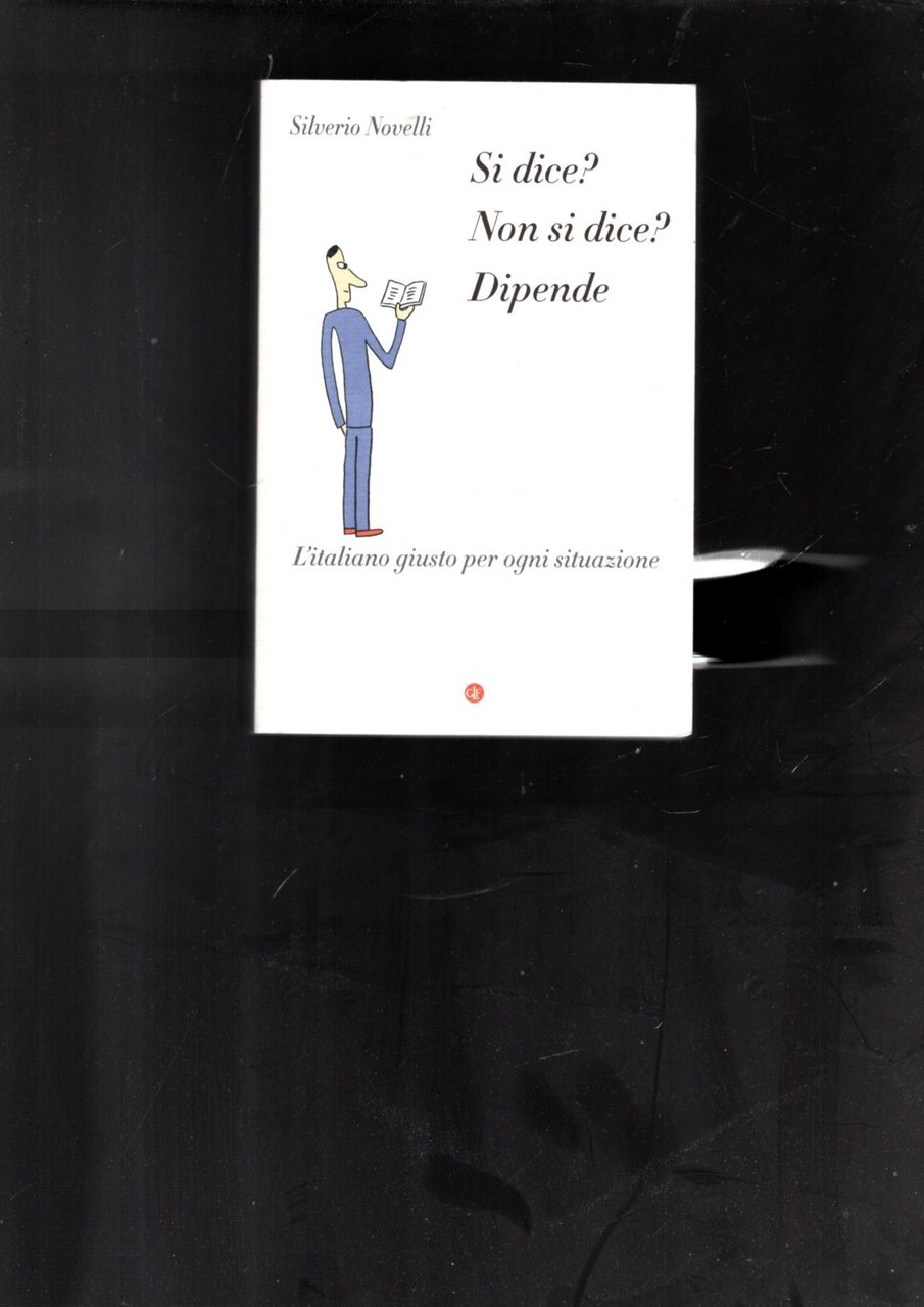 Si dice? Non si dice? Dipende. L\'italiano giusto per ogni …
