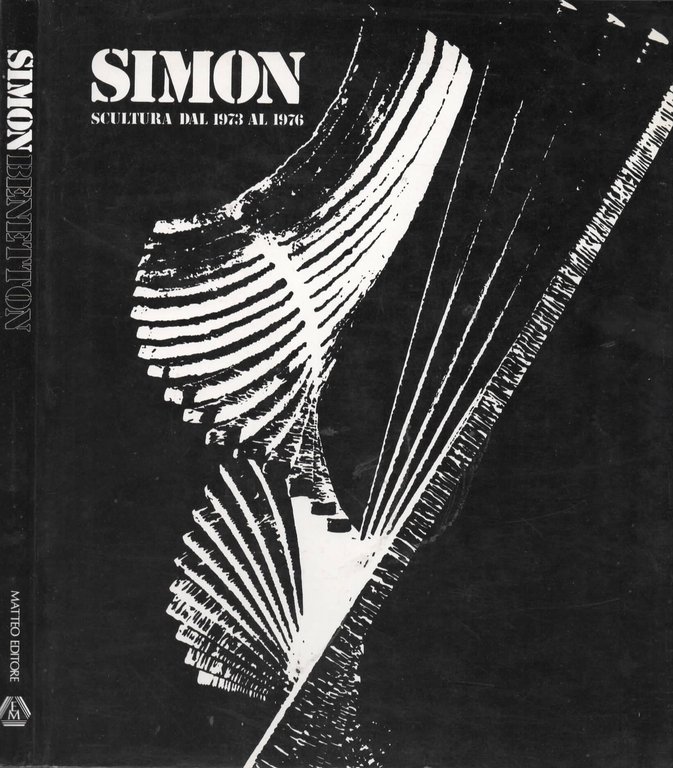 Simon Benetton Scultura Dal 1973 Al 1976
