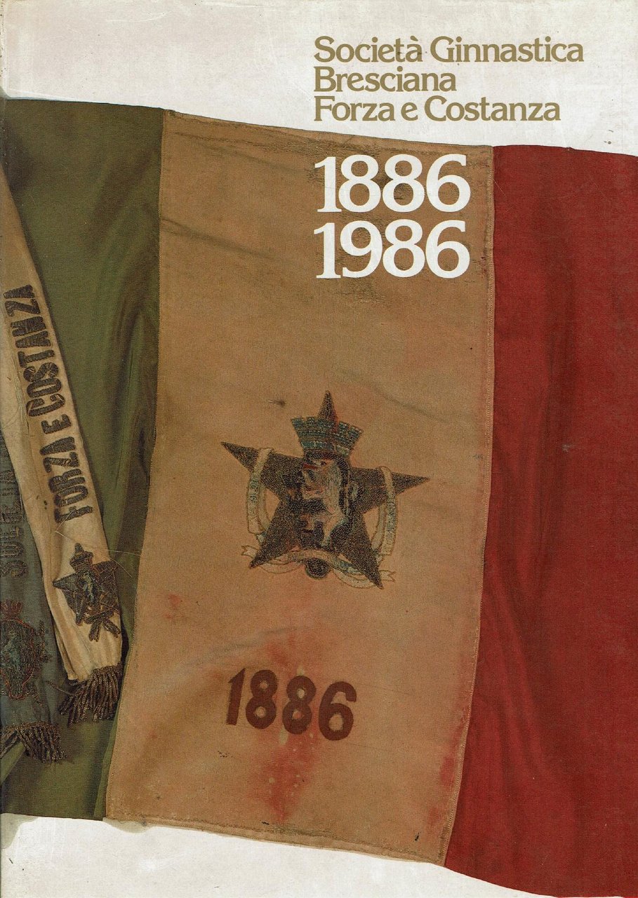 Società Ginnastica Bresciana Forza E Costanza 1886-1986