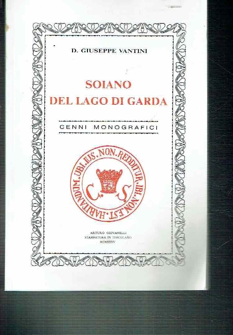 SOIANO DEL LAGO DI GARDA CENNI MONOGRAFICI **G. VANTINI ** …