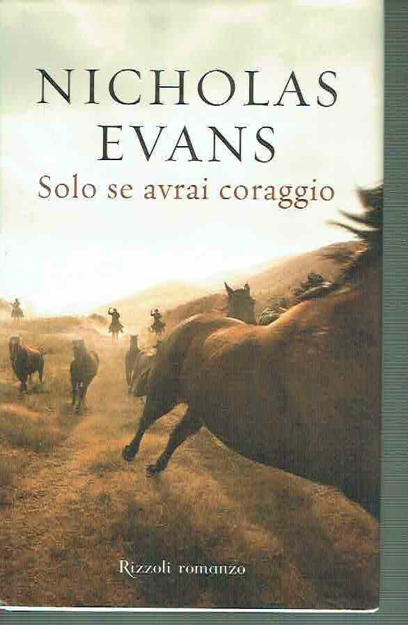 SOLO SE AVRAI CORAGGIO NICHOLAS EVANS ED.RIZZOLI 2010 S.25