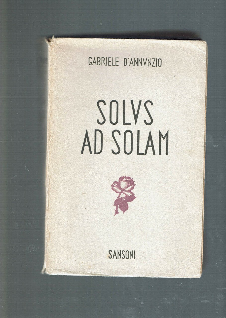 SOLUS AD SOLAM ** G. D'ANNUNZIO ** SANSONI 1939