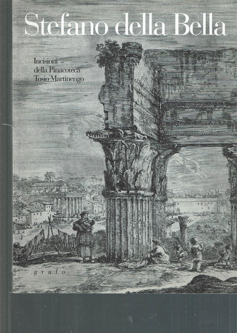 Stefano della Bella. Incisioni della Pinacoteca Tosio Matinengo