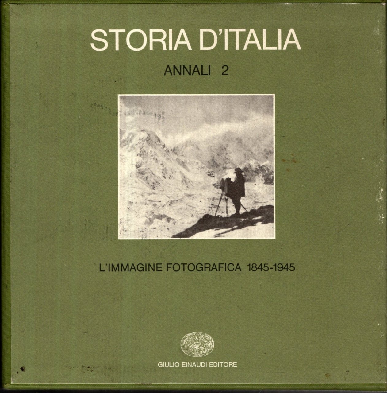 Storia d'Italia. Annali 2. L'immagine fotografica 1845-1945