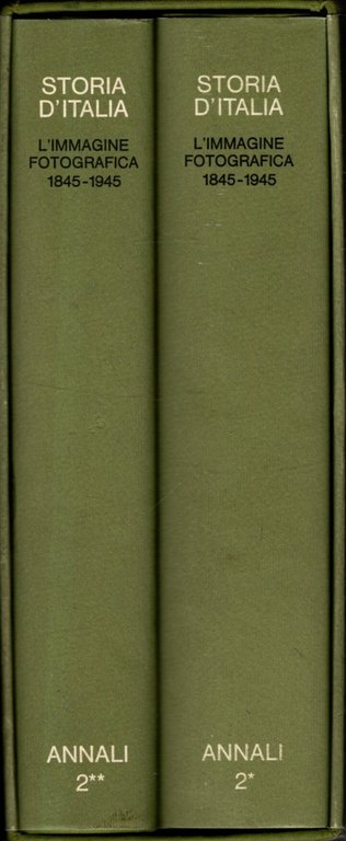 Storia d'Italia. Annali 2. L'immagine fotografica 1845-1945