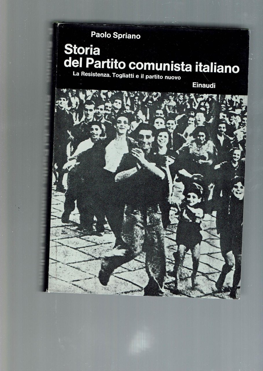 STORIA DEL PARTITO COMUNISTA ITALIANO. LA RESISTENZA TOGLIATTI E IL …