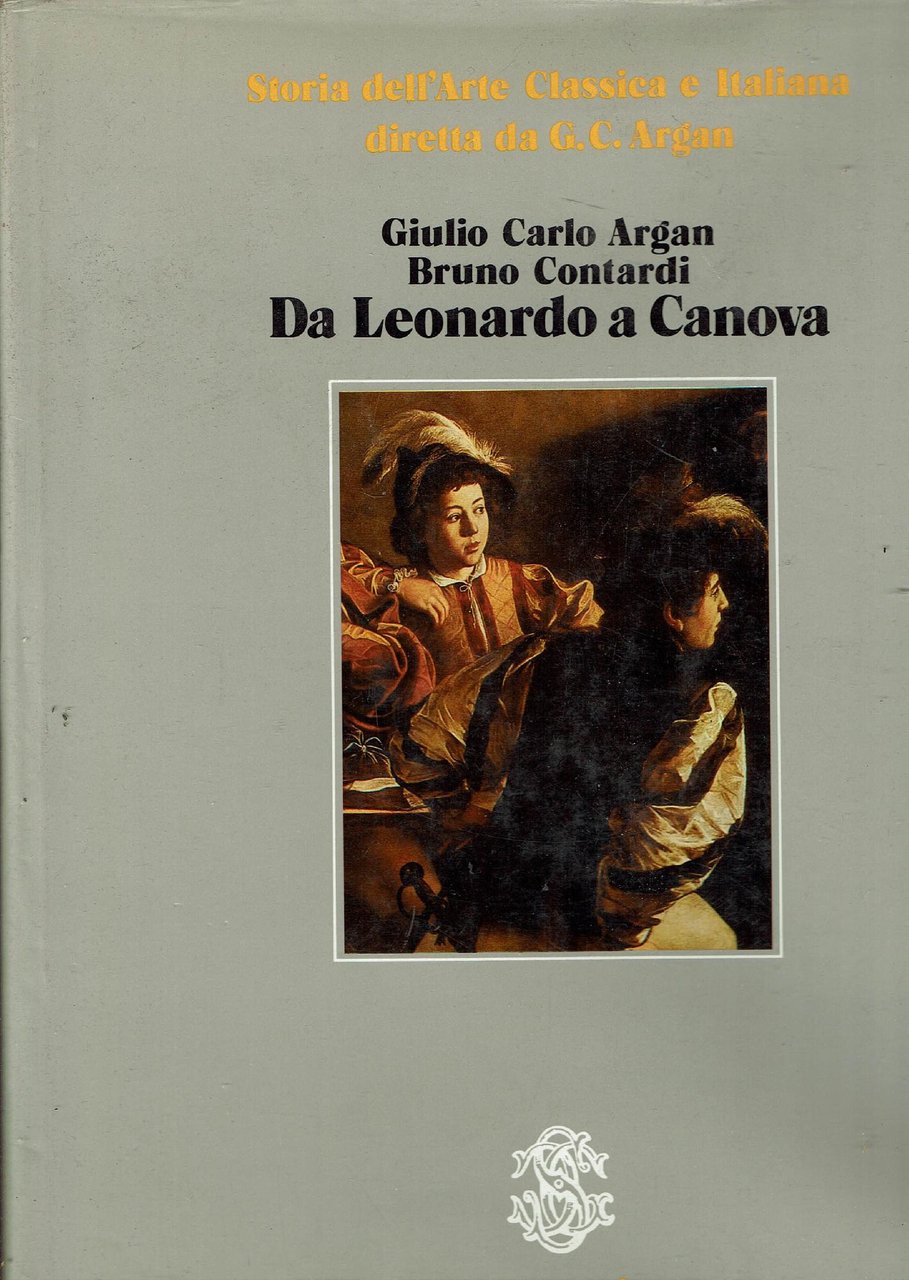 Da Leonardo a Canova (Storia dell'Arte Classica e Italiana)