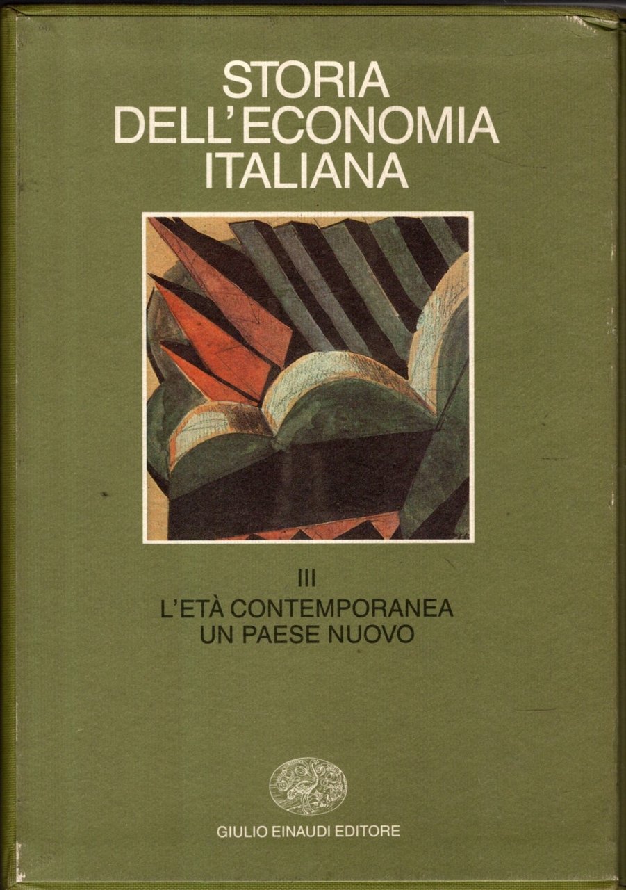 Storia dell'economia italiana. L'età contemporanea: un paese nuovo (Vol. 3)