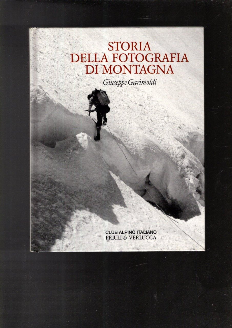 Storia della fotografia di montagna. Ediz. illustrata