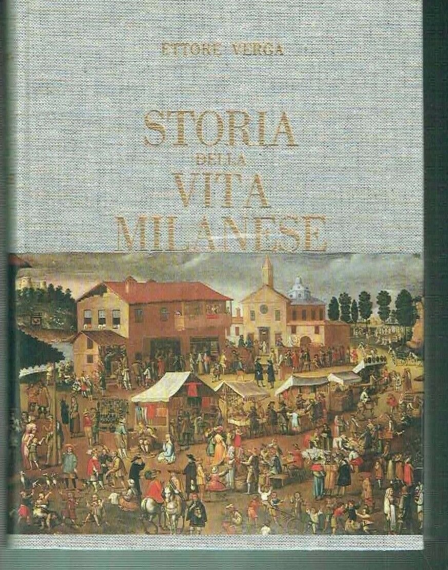 STORIA DELLA VITA MILANESE ** ETTORE VERGA ** N. MONETA …