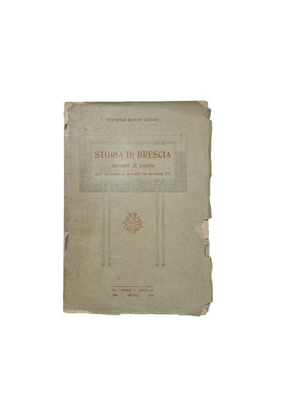 Storia Di Brescia Narrata Al Popolo (Dall'età Preistorica Sino Alla …