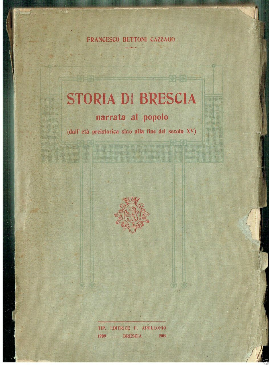 STORIA DI BRESCIA NARRATA AL POPOLO PREISTORIA AL XV. BETTONI …