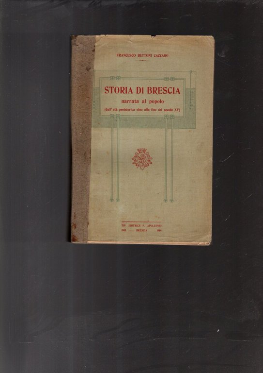 STORIA DI BRESCIA NARRATA AL POPOLO PREISTORIA AL XV. BETTONI …