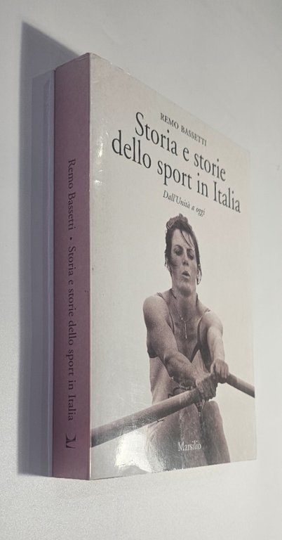Storia e storie dello sport in Italia. Dall'Unità a oggi …