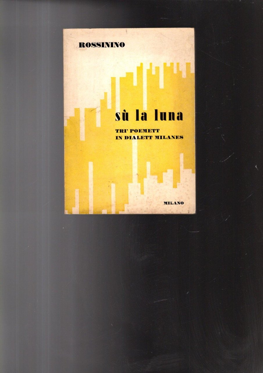 SU LA LUNA TRI POEMETT IN DIALETT MILANES ROSSINO DIALETTO …