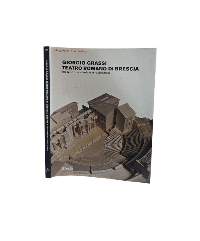 Teatro romano di Brescia. Progetto di restituzione e riabilitazione. Ediz. …
