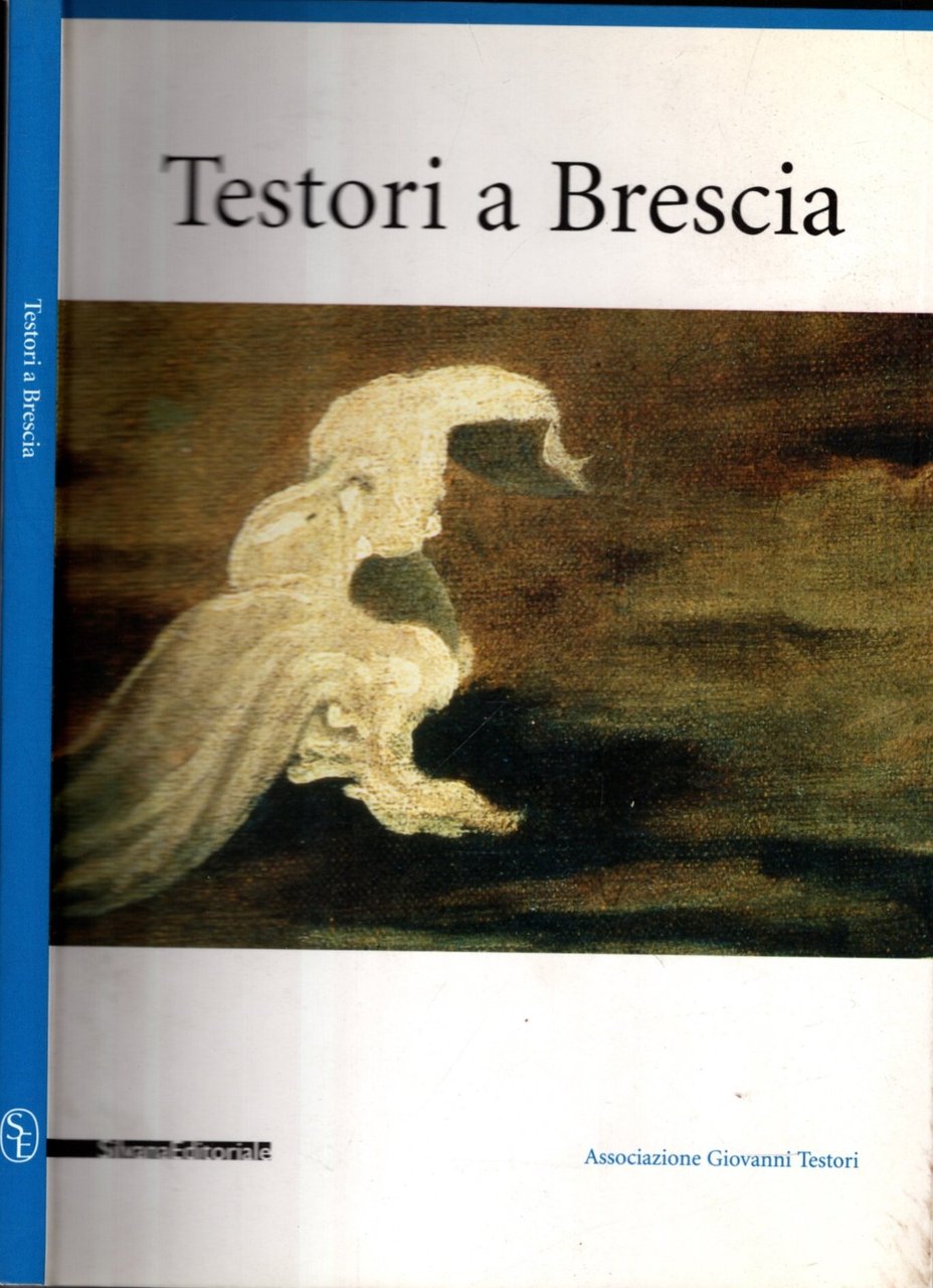 Testori a Brescia. Da Ceruti a Foppa. Catalogo della mostra …