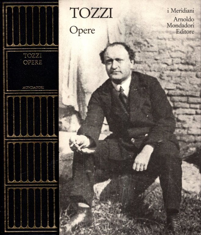 Tozzi Federigo - Opere. Romanzi, prose, novelle, saggi