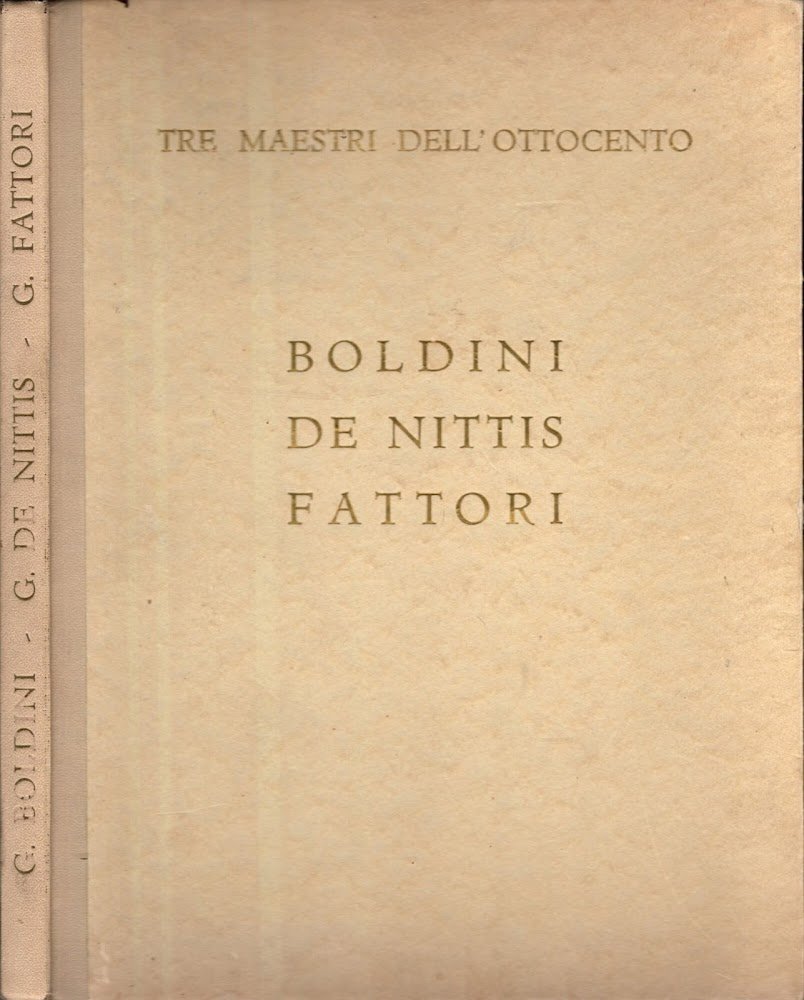 TRE MAESTRI DELL'OTTOCENTO - BOLDINI /DE NITTIS / FATTORI