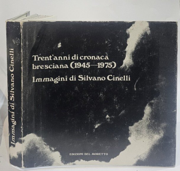 Trent'anni di cronaca bresciana (1945-1975) immagini di Silvano Cinelli | Immagine principale