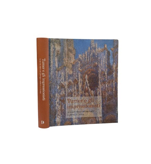 Turner e gli impressionisti: La grande storia del paesaggio moderno …