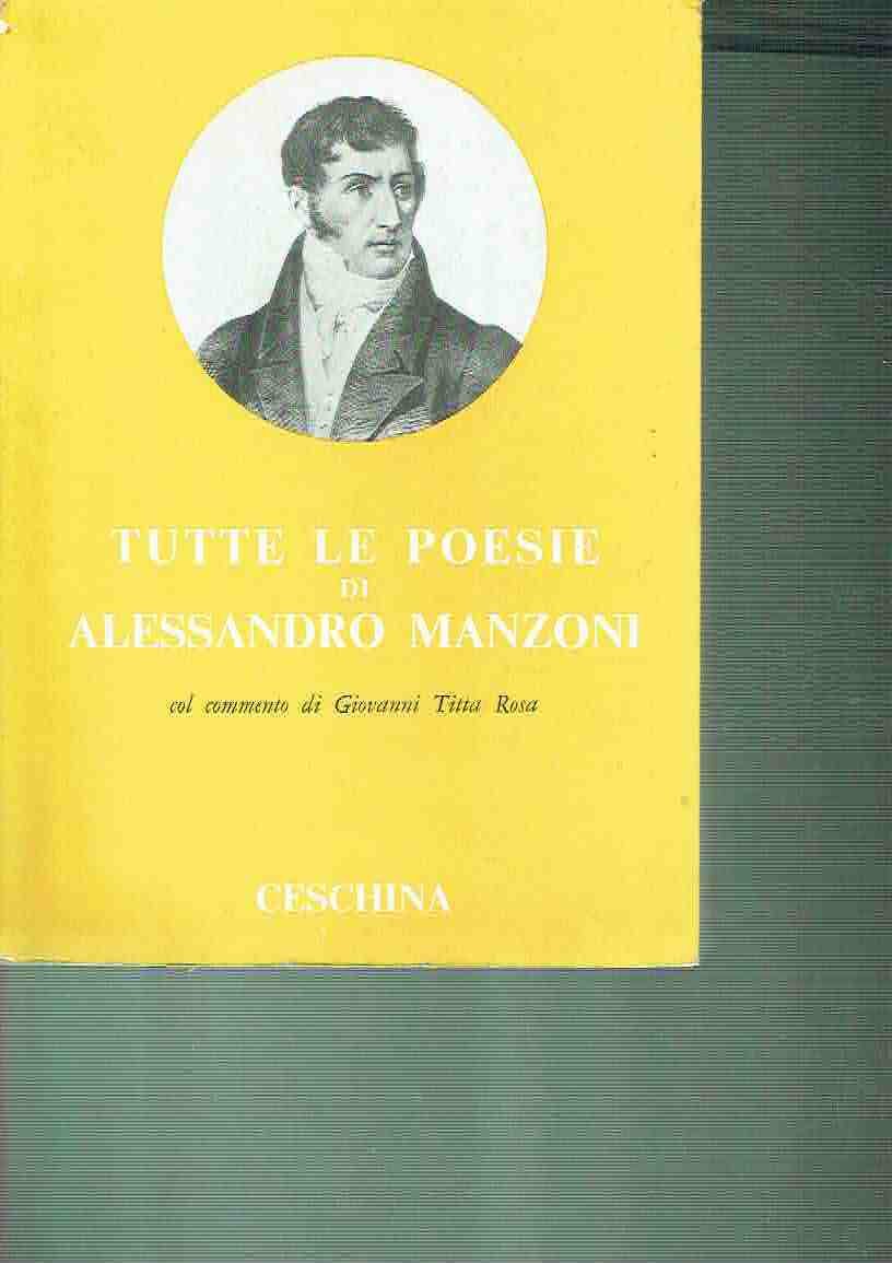 TUTTE LE POESIE DI ALESSANDRO MANZONI **CESCHINA 1966
