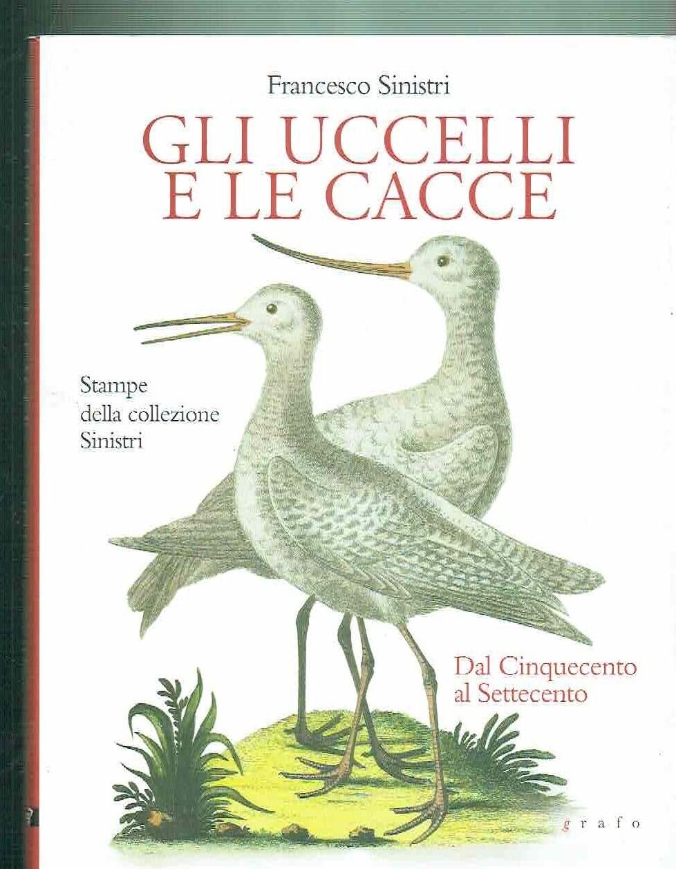 Uccelli e le cacce (Gli). Stampe della collezione Sinistri dal …