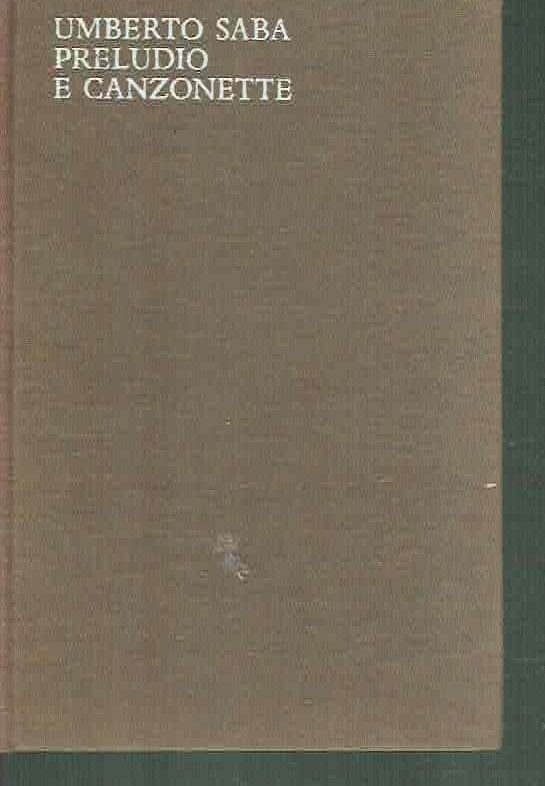 UMBERTO SABA ** PRELUDIO E CANZONETTE ** MONDADORI "LO SPECCHIO" …
