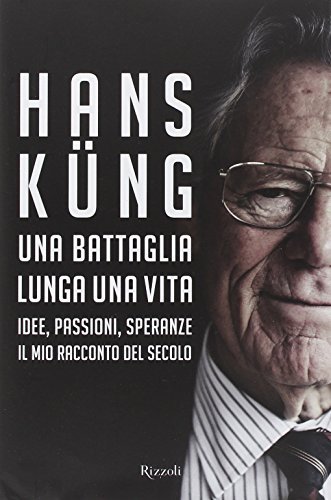 Una battaglia lunga una vita. Idee, passioni, speranze. Il mio …
