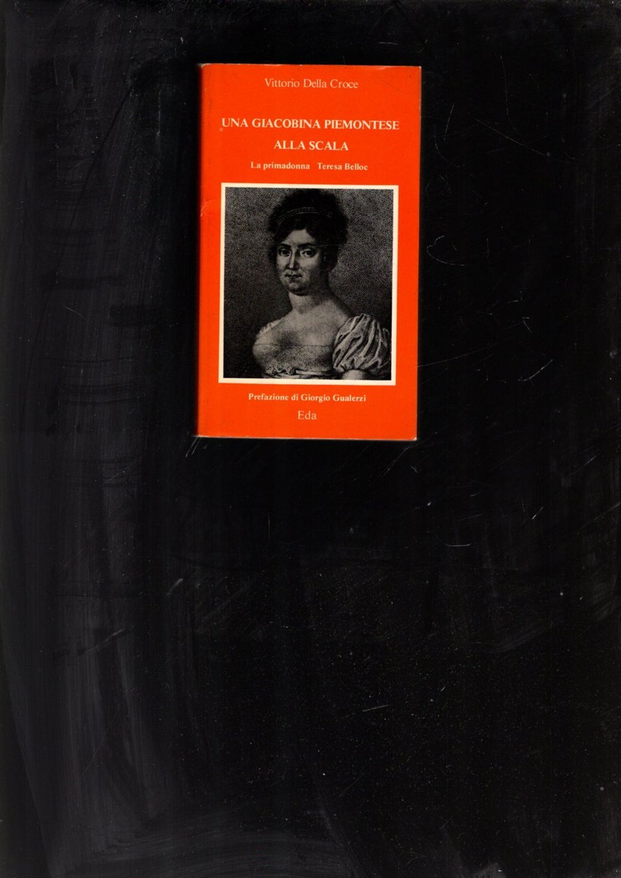 UNA GIACOBINA PIEMONTESE ALLA SCALA-LA PRIMADONNA TERESA BELLOE