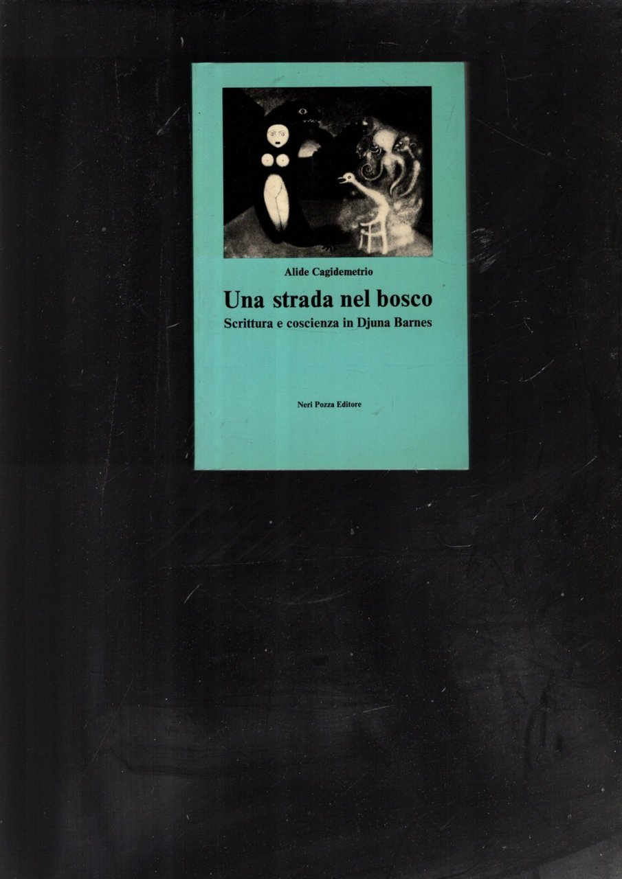 Una strada nel bosco. Scrittura e coscienza di Djuna Barnes