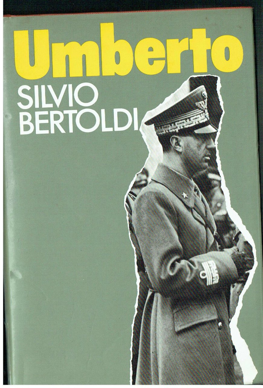 UNBERTO SAVOIA SILVIO BERTOLI DA MUSSOLINI ALLA REPUBLICA ---