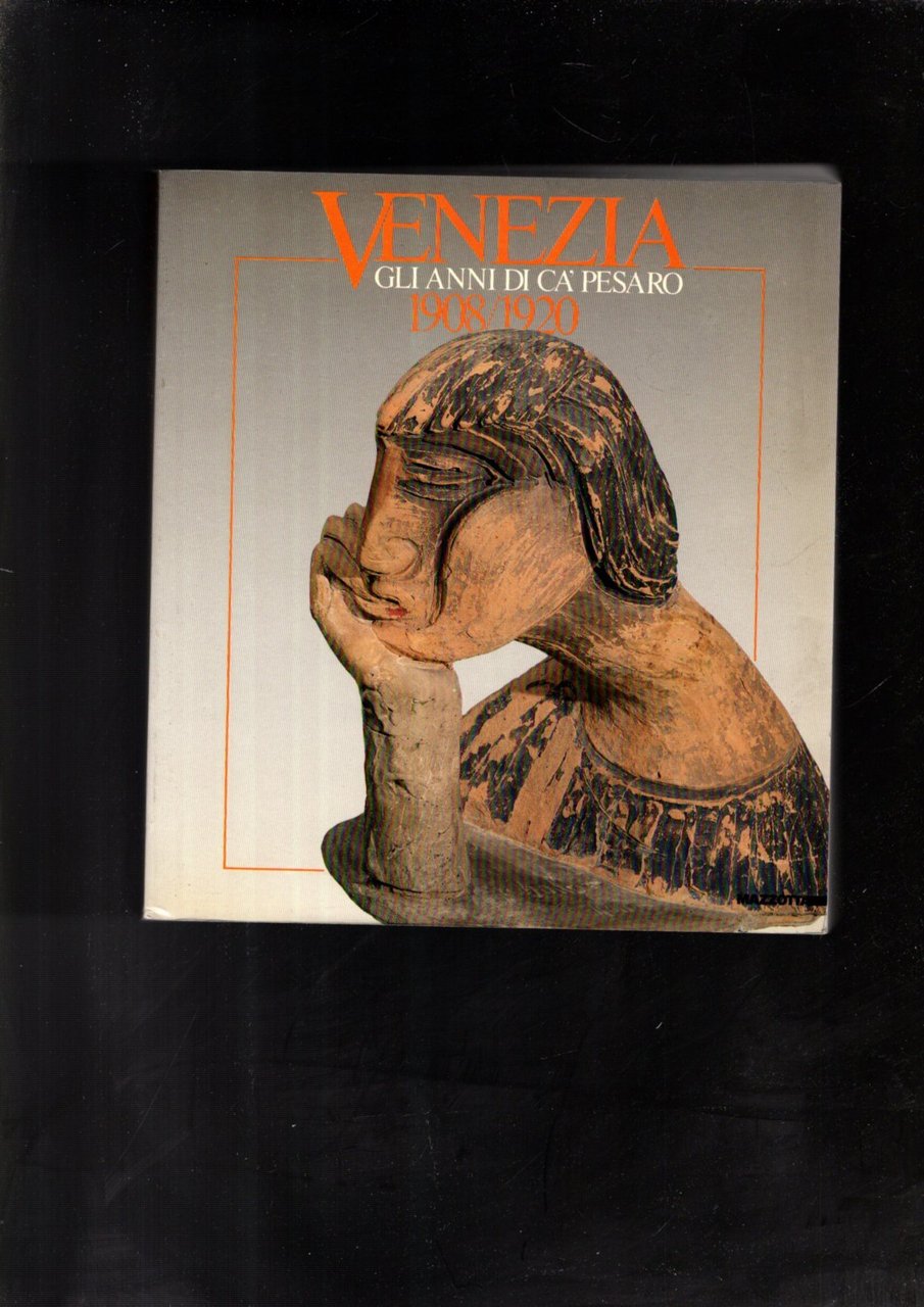 Venezia: gli anni di Ca' Pesaro, 1908-192