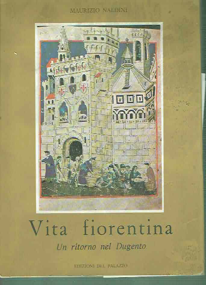 VITA FIORENTINA * UN RITORNO NEL DUGENTO ** M. NALDINI