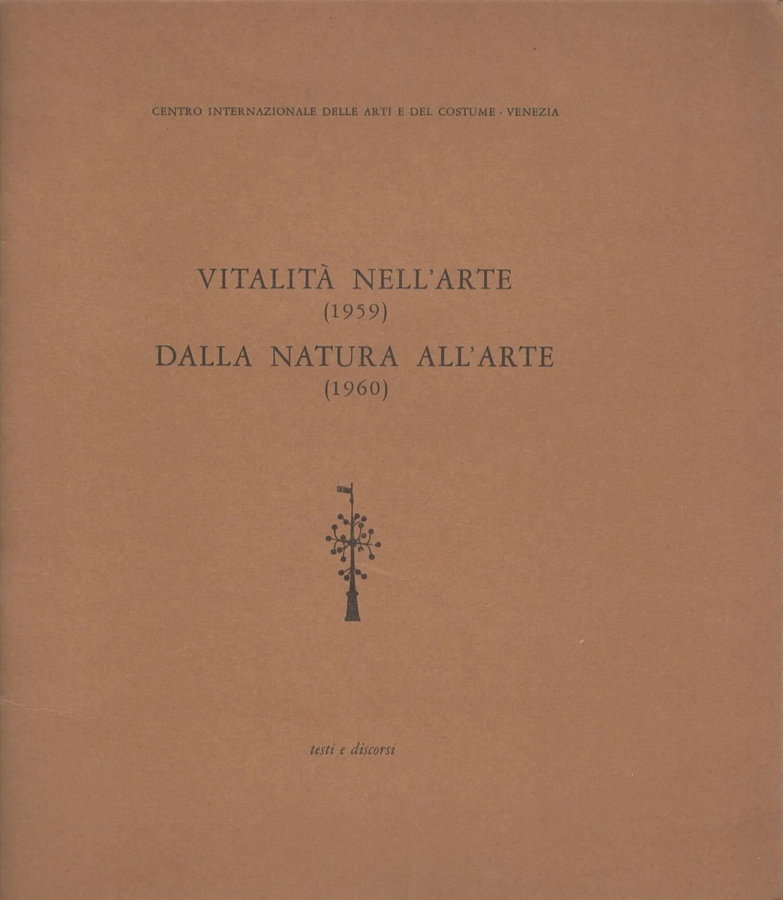 Vitalità nell'arte 1959 Dalla natura all'arte 1960 testi e discorsi