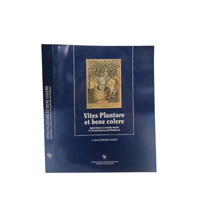 Vites plantare et bene colere. Agricoltura e mondo rurale in …