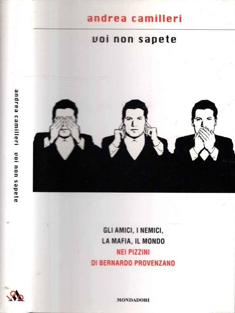 Voi non sapete. Gli amici, i nemici, la mafia, il …