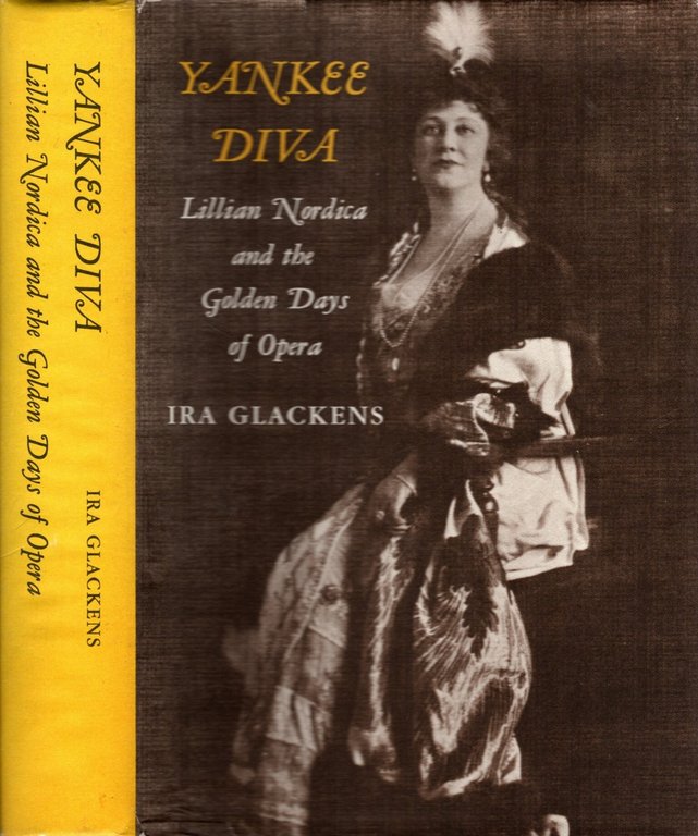 Yankee Diva. Lilliam nordica and the golden days of opera …