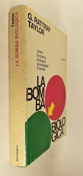 G. Rattray Taylor La bomba biologica Mondadori 1∞ edizione 1968