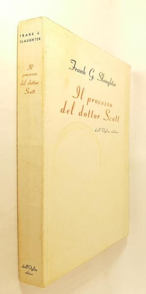 Frank G Slaughter Il processo del dottor Scott dall'Oglio 1958