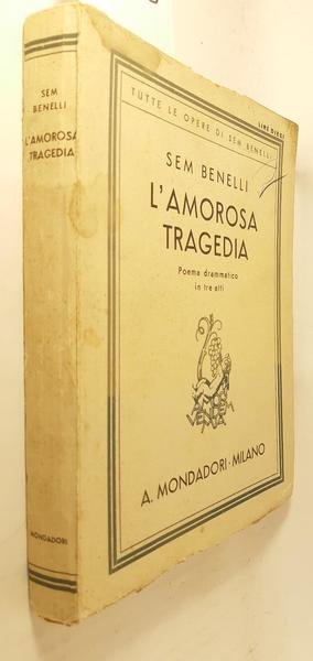 Sem Benelli L'amorosa tragedia Mondadori 1937 quinta impressione