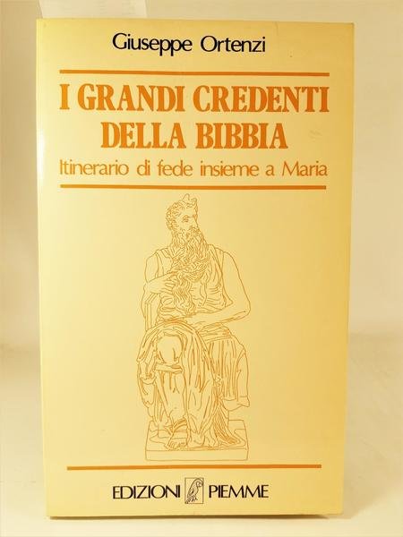 Giuseppe Ortensi I grandi credenti della Bibbia Piemme 1∞ edizione …