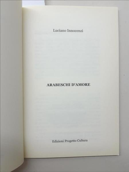Luciano Innocenzi Arabeschi d'amore Progetto Cultura 2007