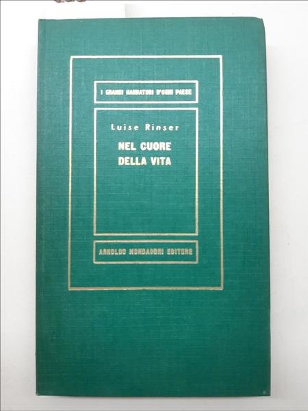 Luise Rinser Nel cuore della vita Mondadori 1955 1∞ edizione